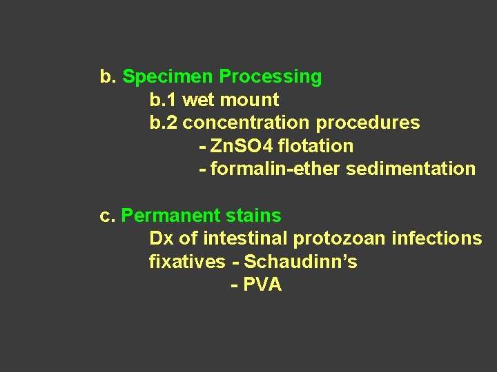 b. Specimen Processing b. 1 wet mount b. 2 concentration procedures - Zn. SO