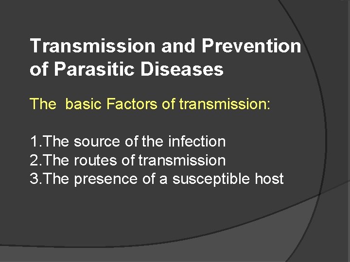 Transmission and Prevention of Parasitic Diseases The basic Factors of transmission: 1. The source