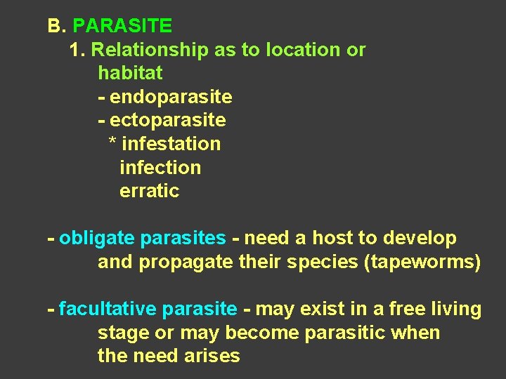 B. PARASITE 1. Relationship as to location or habitat - endoparasite - ectoparasite *