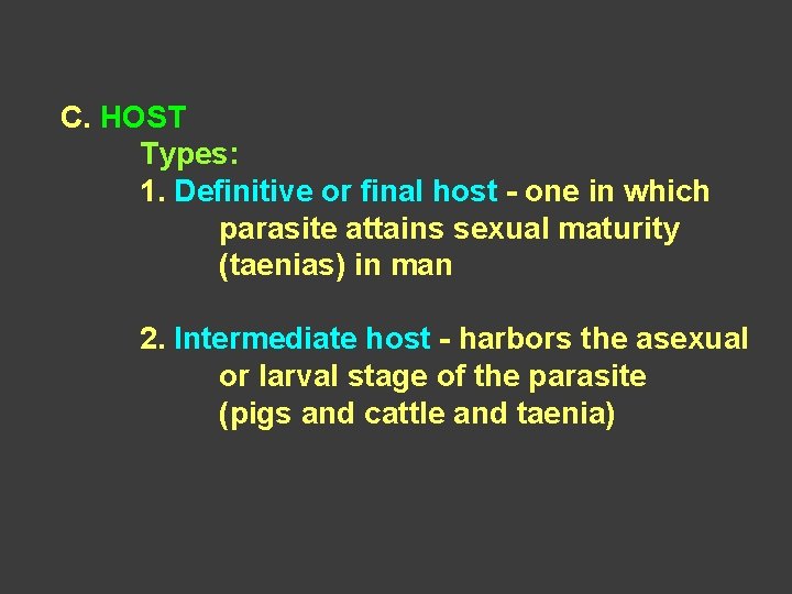 C. HOST Types: 1. Definitive or final host - one in which parasite attains