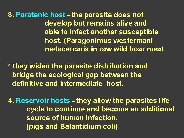 3. Paratenic host - the parasite does not develop but remains alive and able