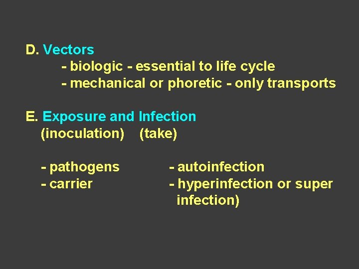 D. Vectors - biologic - essential to life cycle - mechanical or phoretic -