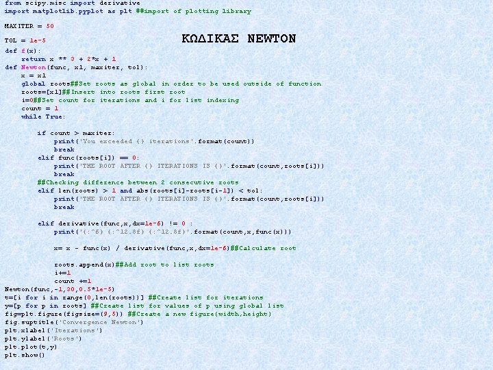 from scipy. misc import derivative import matplotlib. pyplot as plt ##import of plotting library