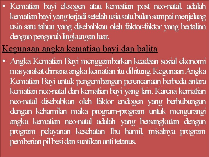  • Kematian bayi eksogen atau kematian post neo-natal, adalah kematian bayi yang terjadi