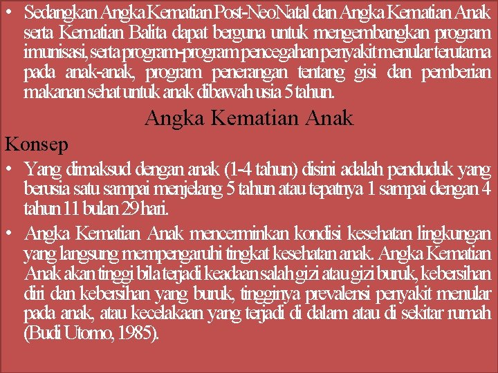  • Sedangkan Angka Kematian Post-Neo. Natal dan Angka Kematian Anak serta Kematian Balita