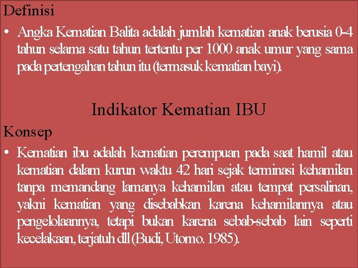 Definisi • Angka Kematian Balita adalah jumlah kematian anak berusia 0 -4 tahun selama