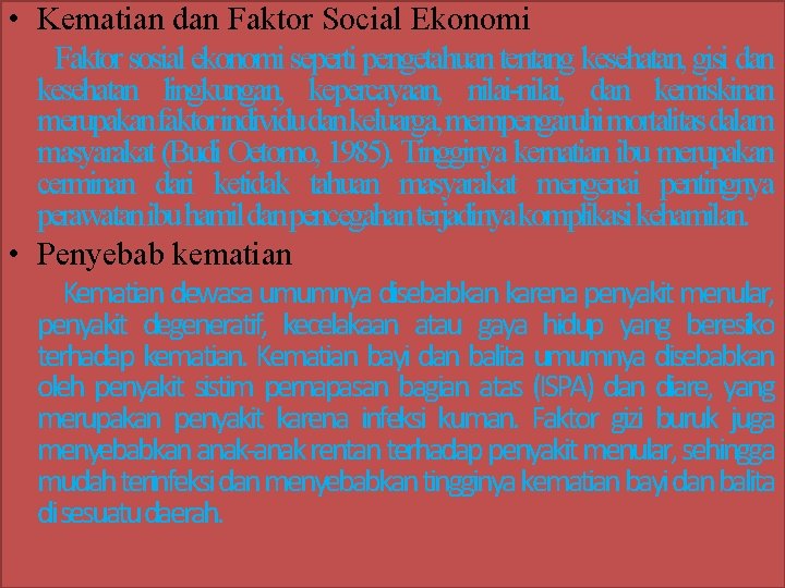  • Kematian dan Faktor Social Ekonomi Faktor sosial ekonomi seperti pengetahuan tentang kesehatan,