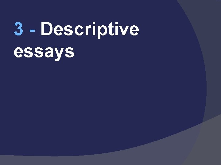 3 - Descriptive essays 