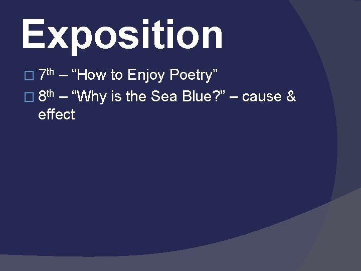 Exposition � 7 th – “How to Enjoy Poetry” � 8 th – “Why