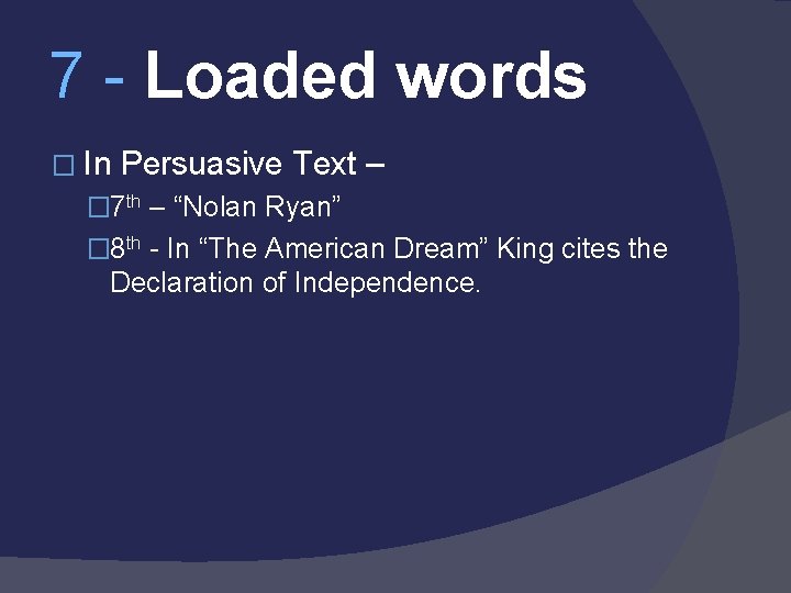 7 - Loaded words � In Persuasive Text – � 7 th – “Nolan