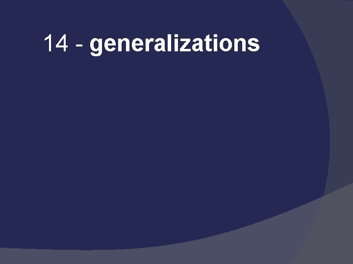 14 - generalizations 