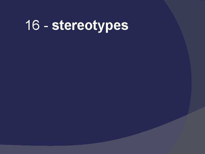 16 - stereotypes 