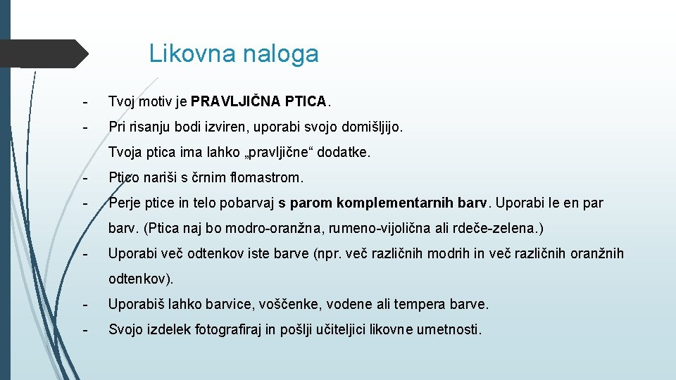 Likovna naloga - Tvoj motiv je PRAVLJIČNA PTICA. - Pri risanju bodi izviren, uporabi