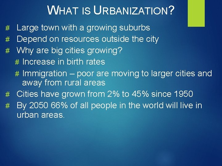 WHAT IS URBANIZATION? # Large town with a growing suburbs # Depend on resources