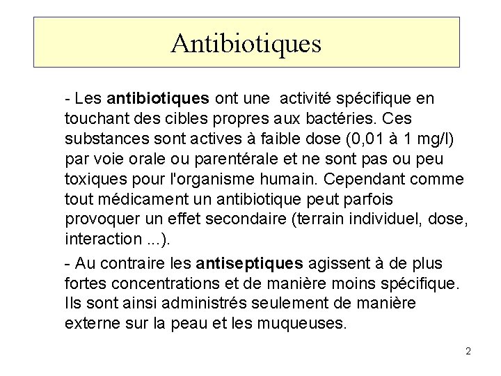 Antibiotiques - Les antibiotiques ont une activité spécifique en touchant des cibles propres aux