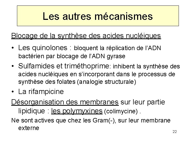 Les autres mécanismes Blocage de la synthèse des acides nucléiques • Les quinolones :