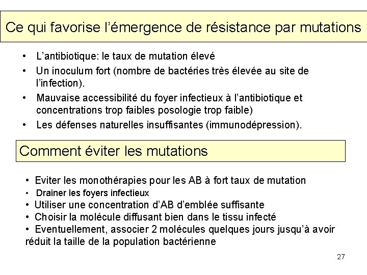 Ce qui favorise l’émergence de résistance par mutations • L’antibiotique: le taux de mutation