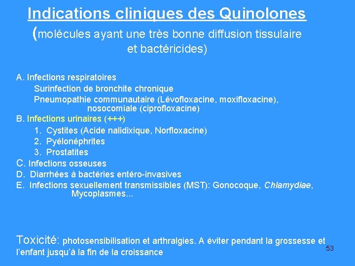 Indications cliniques des Quinolones (molécules ayant une très bonne diffusion tissulaire et bactéricides) A.