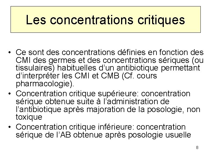 Les concentrations critiques • Ce sont des concentrations définies en fonction des CMI des