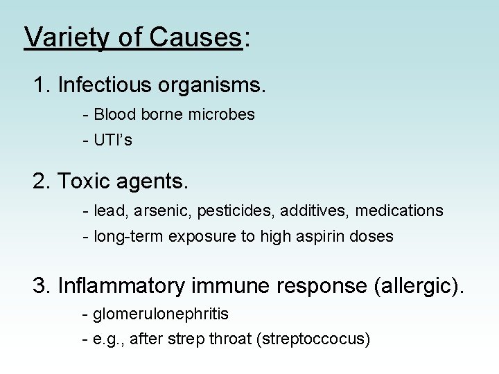 Variety of Causes: 1. Infectious organisms. - Blood borne microbes - UTI’s 2. Toxic