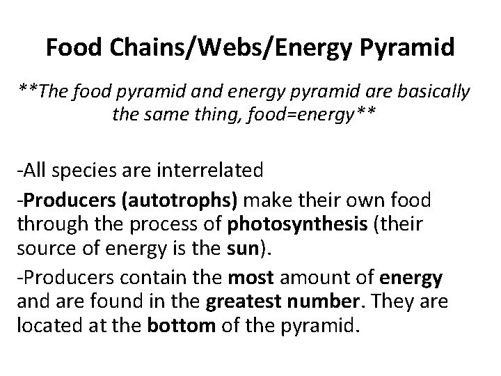 Food Chains/Webs/Energy Pyramid **The food pyramid and energy pyramid are basically the same thing,