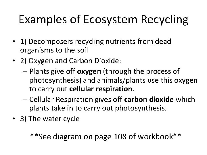 Examples of Ecosystem Recycling • 1) Decomposers recycling nutrients from dead organisms to the
