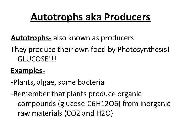 Autotrophs aka Producers Autotrophs- also known as producers They produce their own food by