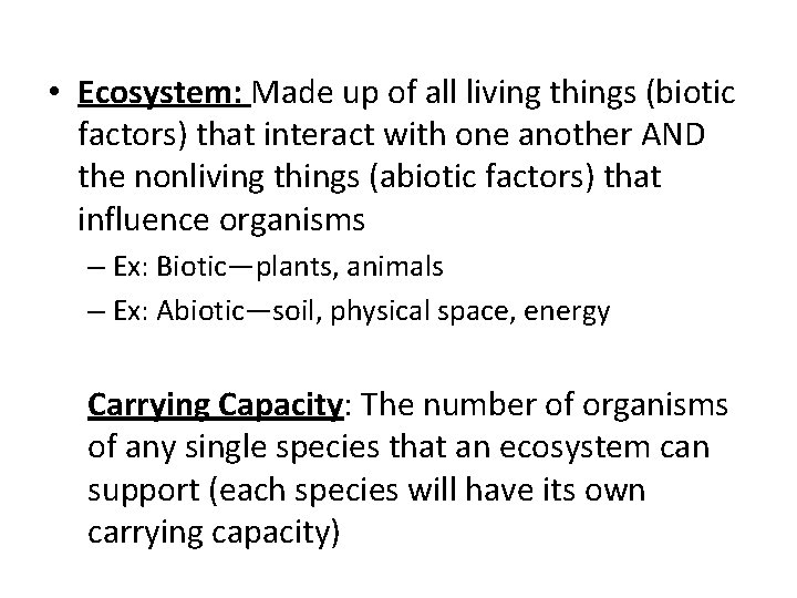  • Ecosystem: Made up of all living things (biotic factors) that interact with