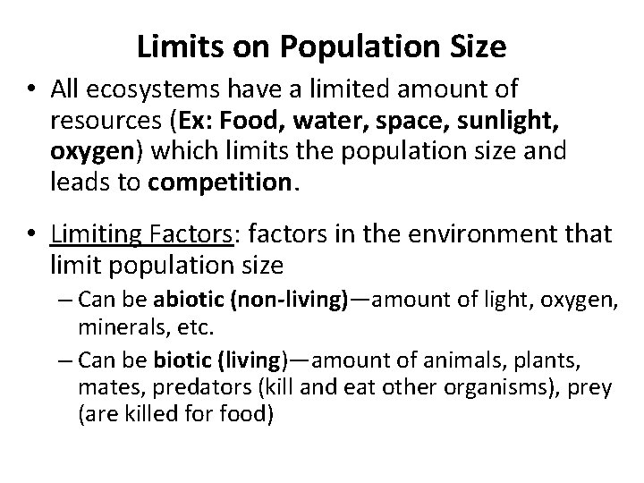Limits on Population Size • All ecosystems have a limited amount of resources (Ex: