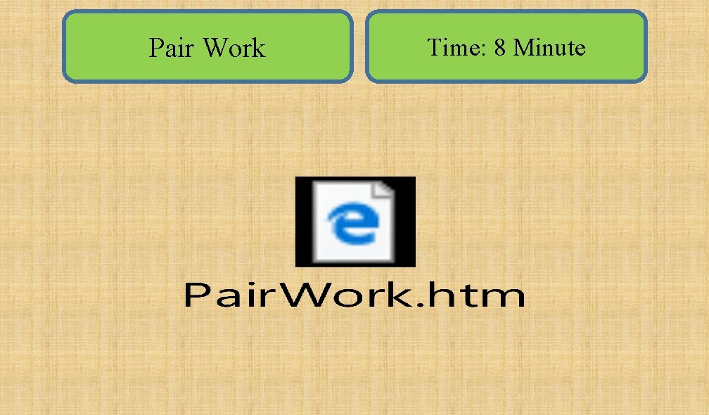Pair Work Time: 8 Minute 