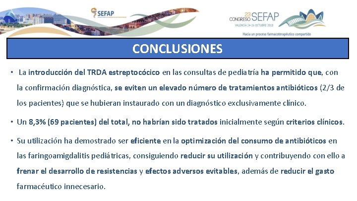 CONCLUSIONES • La introducción del TRDA estreptocócico en las consultas de pediatría ha permitido