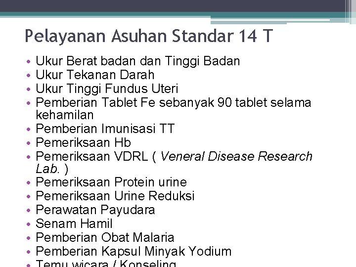 Pelayanan Asuhan Standar 14 T • • • • Ukur Berat badan Tinggi Badan