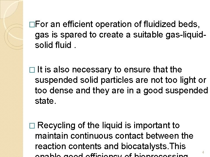 �For an efficient operation of fluidized beds, gas is spared to create a suitable