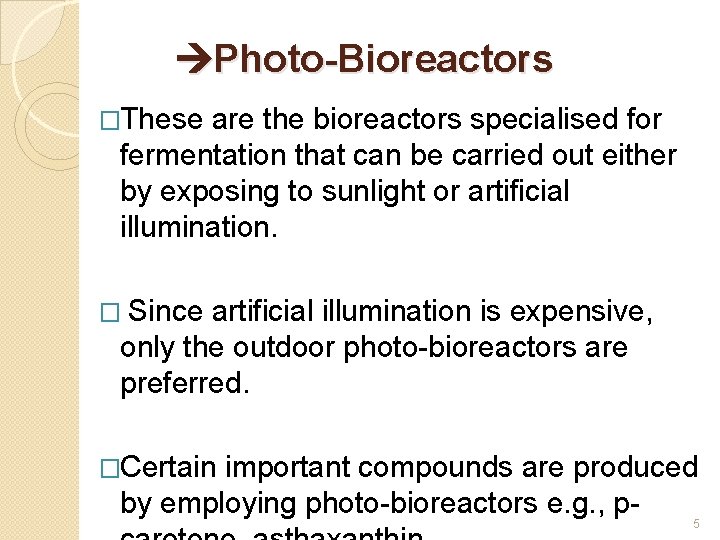  Photo-Bioreactors �These are the bioreactors specialised for fermentation that can be carried out