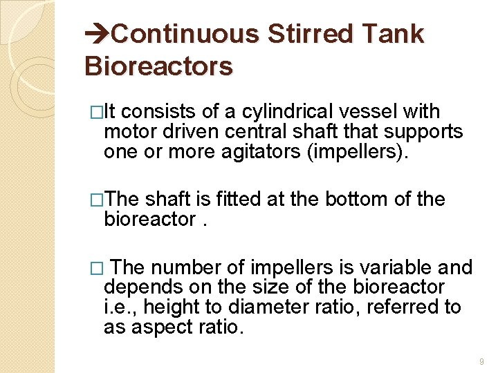  Continuous Stirred Tank Bioreactors �It consists of a cylindrical vessel with motor driven
