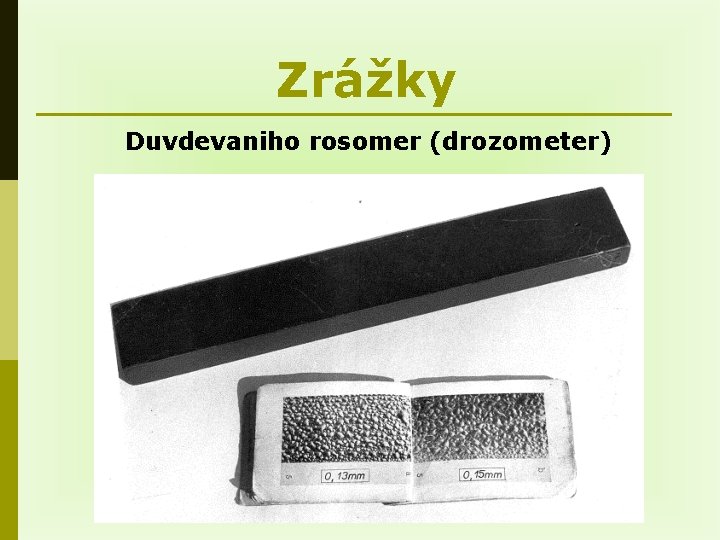Zrážky Duvdevaniho rosomer (drozometer) 