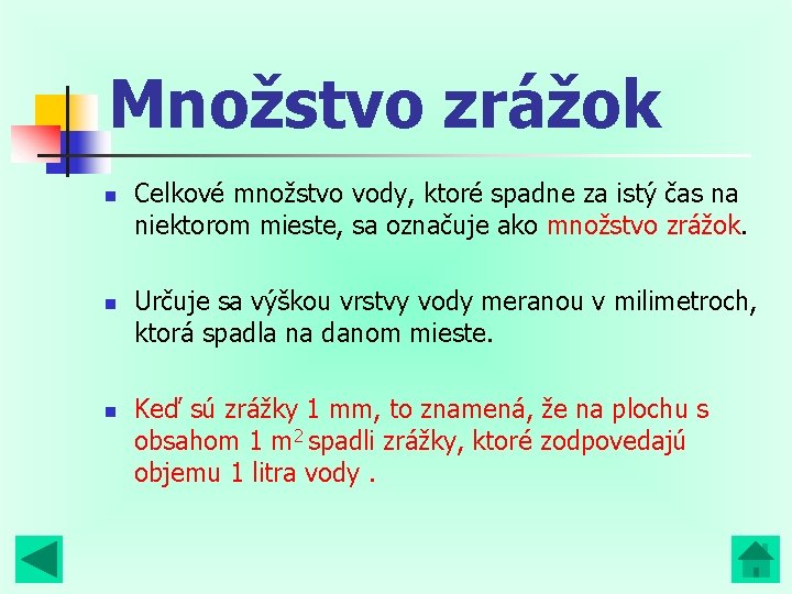 Množstvo zrážok n n n Celkové množstvo vody, ktoré spadne za istý čas na