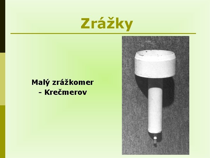 Zrážky Malý zrážkomer - Krečmerov 