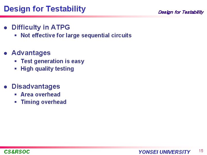 Design for Testability l Design for Testability Difficulty in ATPG § Not effective for
