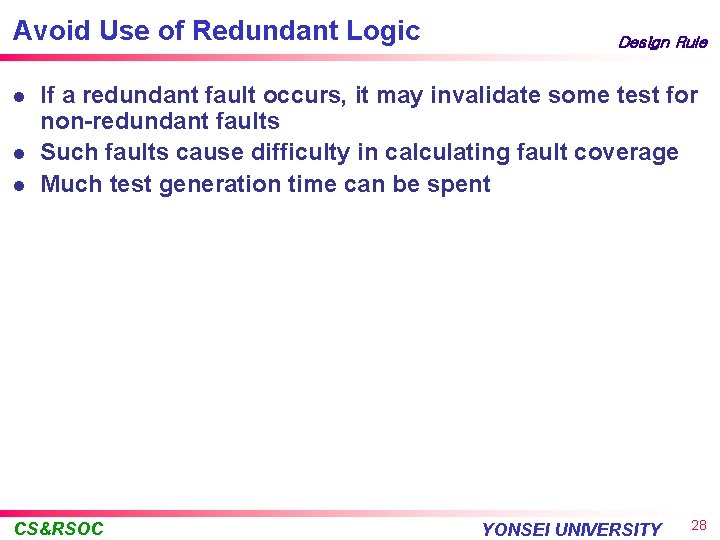 Avoid Use of Redundant Logic l l l Design Rule If a redundant fault