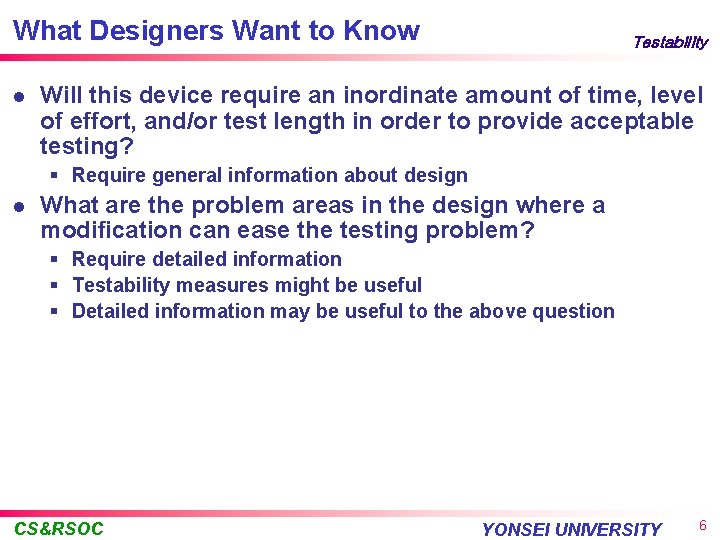 What Designers Want to Know l Testability Will this device require an inordinate amount