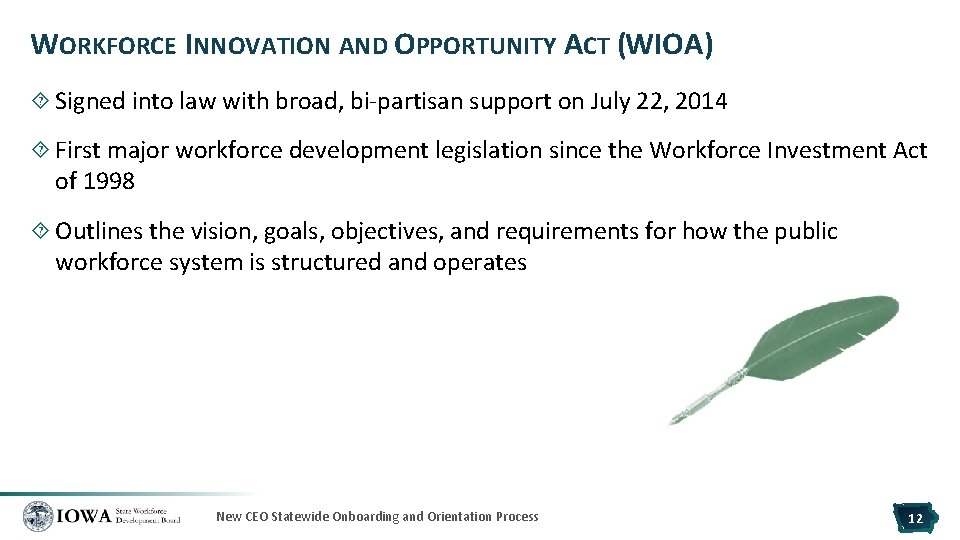 WORKFORCE INNOVATION AND OPPORTUNITY ACT (WIOA) Signed into law with broad, bi-partisan support on