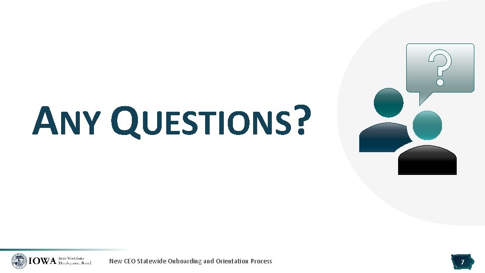 ANY QUESTIONS? New CEO Statewide Onboarding and Orientation Process 7 