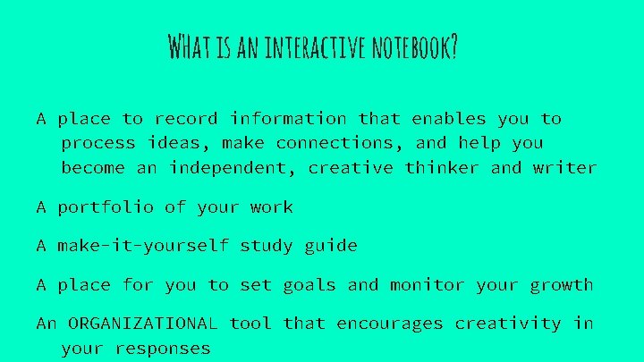 WHat is an interactive notebook? A place to record information that enables you to