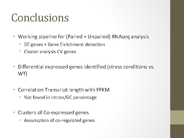 Conclusions • Working pipeline for (Paired + Unpaired) RNAseq analysis • DE genes +