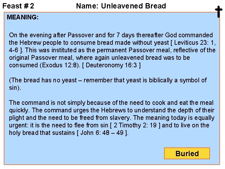 Feast # 2 t Name: Unleavened Bread MEANING: On the evening after Passover and