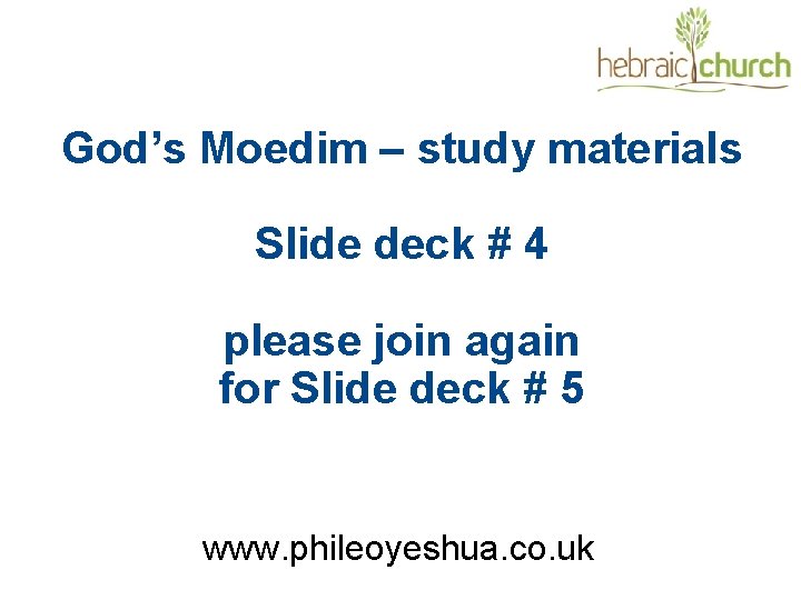 God’s Moedim – study materials Slide deck # 4 please join again for Slide