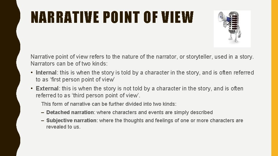 NARRATIVE POINT OF VIEW Narrative point of view refers to the nature of the