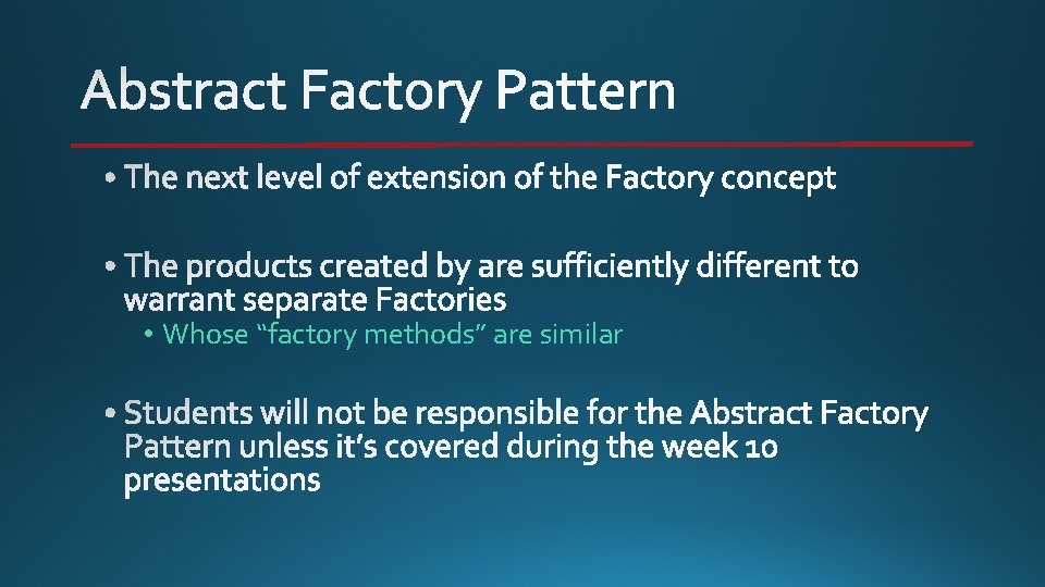  • Whose “factory methods” are similar 
