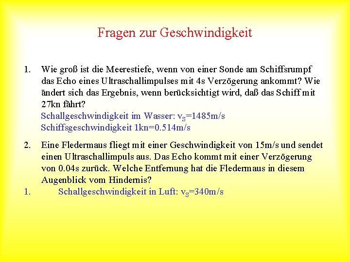 Fragen zur Geschwindigkeit 1. Wie groß ist die Meerestiefe, wenn von einer Sonde am